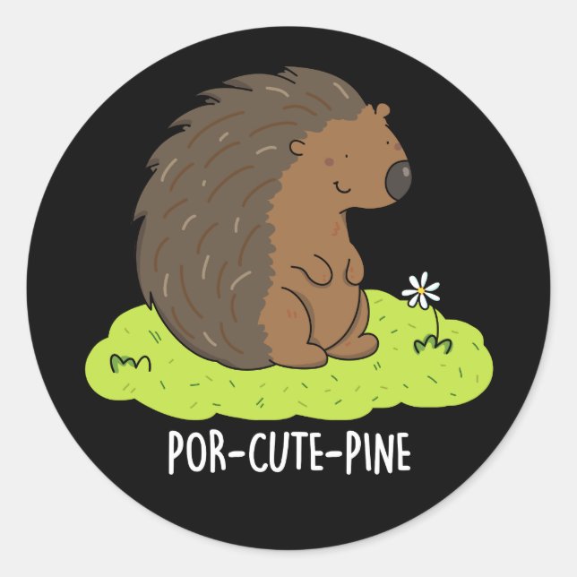 Por-Cute-Pine Funny Porcupine Pun Dark BG Classic Round Sticker (Front)