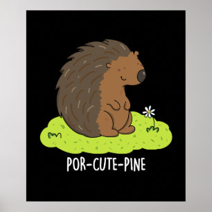 Por-Cute-Pine Funny Porcupine Pun Dark BG Poster