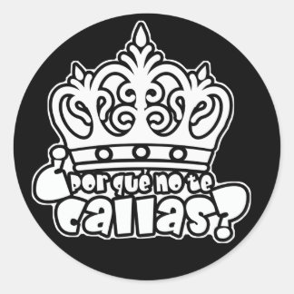 Por que No Te Callas Espana Rey Juan Carlos Classic Round Sticker