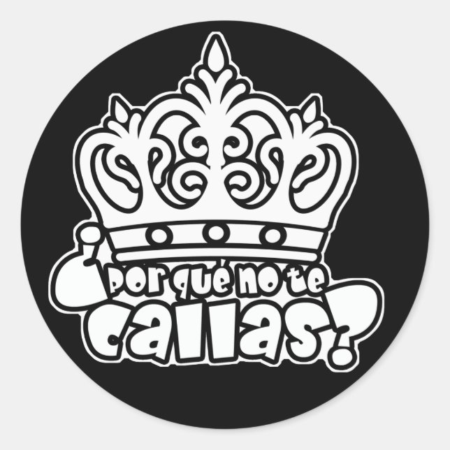 Por que No Te Callas Espana Rey Juan Carlos Classic Round Sticker (Front)