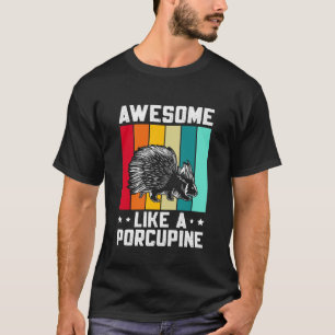 Porcupine Awesome Like A Porcupine Funny Porcupine T-Shirt