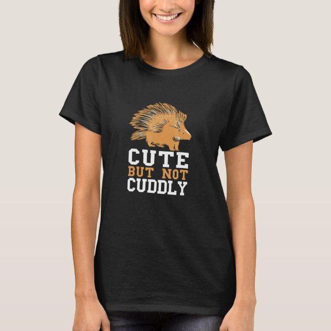 Porcupine Cute Not Cuddly Spine Nature Animal Rode T-Shirt (Front)