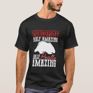 Porcupine - Half Amazing - Half Really Amazing - P T-Shirt
