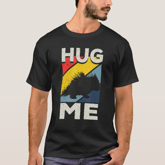 Porcupine Hugs Hug Me T-Shirt (Front)
