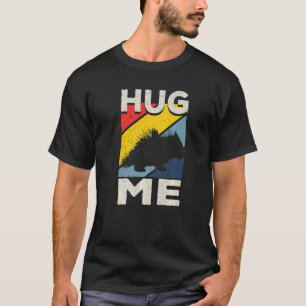 Porcupine Hugs Hug Me   T-Shirt