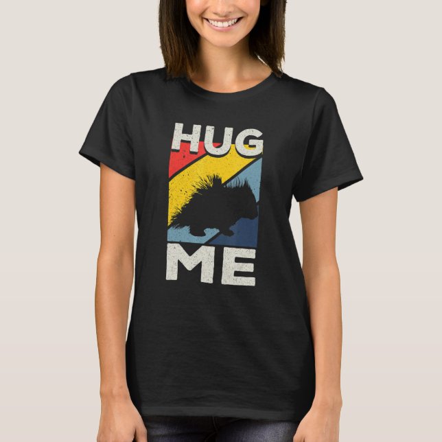 Porcupine Hugs Hug Me T-Shirt (Front)