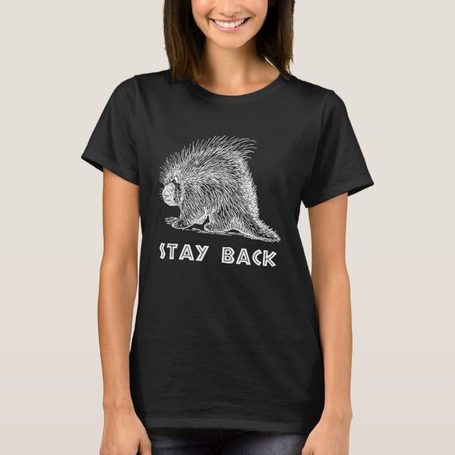 Porcupine Stay Back T-Shirt (Front)