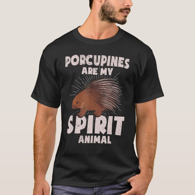 Porcupines Are My Spirit Animal T-Shirt (Front)