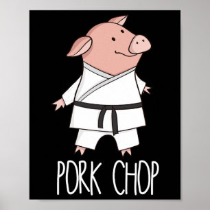 Pork Chop - Funny Pig Animal Pun Karate  Poster