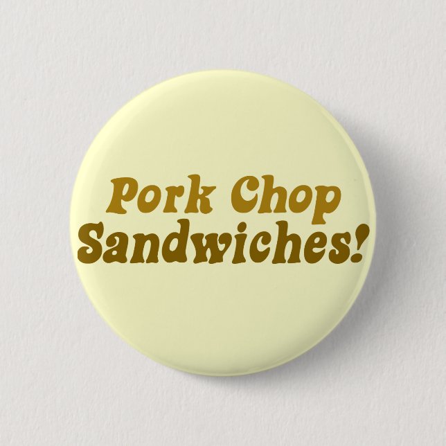 Pork Chop Sandwiches! 6 Cm Round Badge (Front)