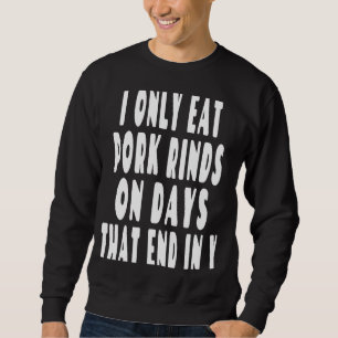 Pork Rind Joke Sweatshirt