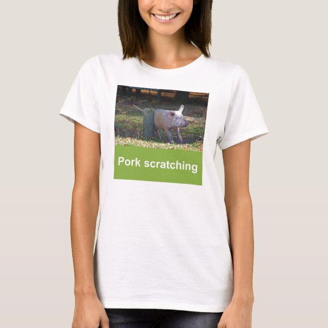 Pork scratching T-shirt (Front)