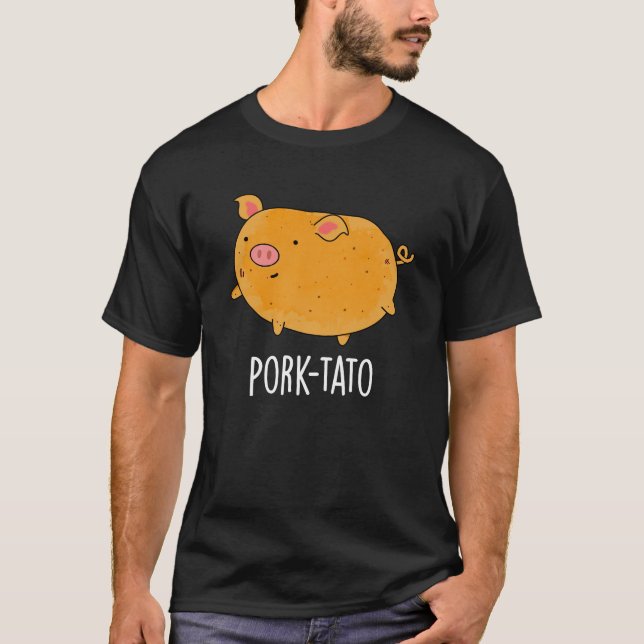 Pork-tato Funny Potato Pun Dark BG T-Shirt (Front)
