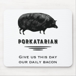 Porkatarian - Give Us Our Daily Bacon Mouse Mat