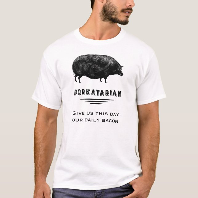 Porkatarian - Give Us Our Daily Bacon T-Shirt (Front)