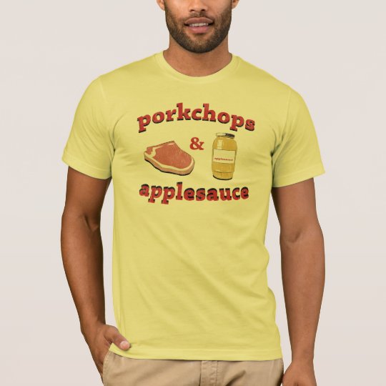 porkchops & applesauce T-Shirt