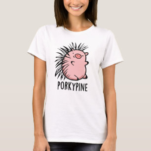 Porky-pine Funny Porcupine Pig Pun  T-Shirt