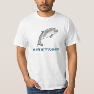 Porpoise with caption "Live life with porpoise" T-Shirt