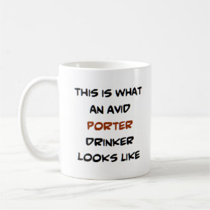 porter drinker, avid coffee mug