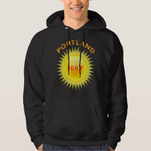 Portland Heatwave 108f Hottest Day In Portland Ore Hoodie