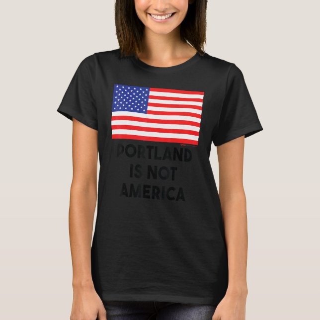 Portland Is Not America Usa 4th Of July T-Shirt (Front)