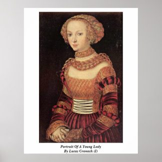 Portrait Of A Young Lady By Lucas Cranach (I) Poster