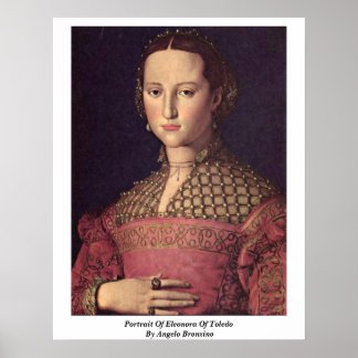 Portrait Of Eleonora Of Toledo By Angelo Bronzino Poster