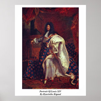 Portrait Of Louis Xiv By Hyacinthe Rigaud Poster