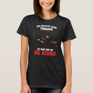 Portugal Brauche Keine Therapie Ich Muss Nur Auf D T-Shirt