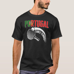 Portugal Table Tennis  Portuguese Ping Pong Suppor T-Shirt