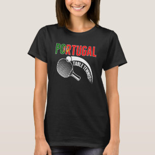 Portugal Table Tennis   Support Portuguese Ping Po T-Shirt
