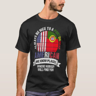 Portuguese American We know Places where Portugal T-Shirt