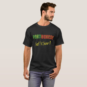 Portuguese And I Know It T-Shirt