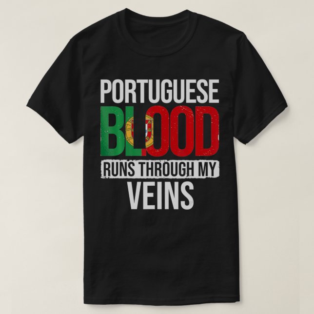 Portuguese Blood Runs Through My Veins Portugal Po T-Shirt (Design Front)