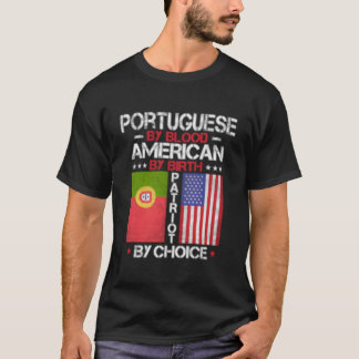 Portuguese By Blood American By Birth Patriot By C T-Shirt