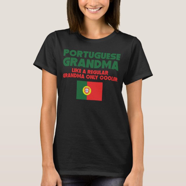 Portuguese Grandma Like A Regular Grandma Only Coo T-Shirt (Front)
