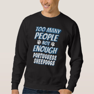 Portuguese Sheepdog Breed Dog Antisocial Sweatshirt