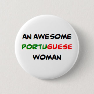 portuguese woman, awesome 6 cm round badge