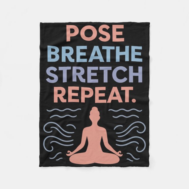 Pose Breathe Stretch Repeat Yoga Zen Flow Design  Fleece Blanket (Front)