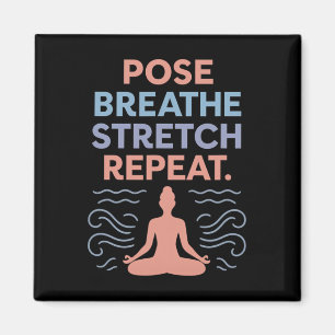 Pose Breathe Stretch Repeat Yoga Zen Flow Design Magnet