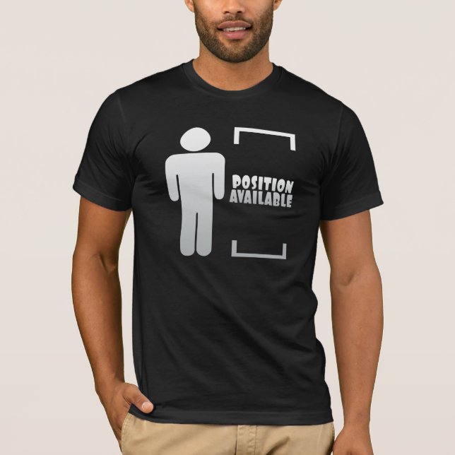Position available shirt for a single guy (Front)