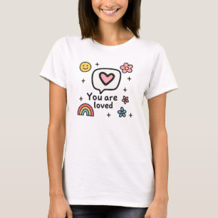 Positive Affirmation Art – You Are Loved Cute Dood T-Shirt