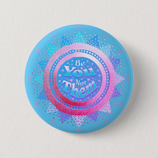 Positive Affirmation Be You Not Them Pink & Blue   6 Cm Round Badge (Front)
