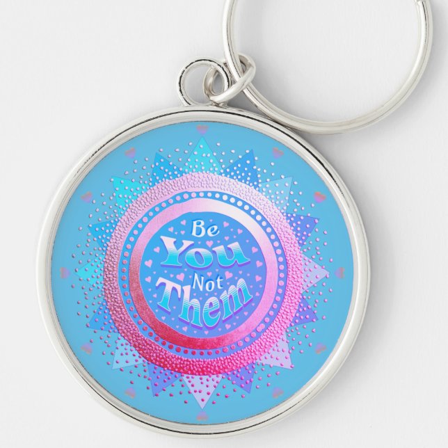 Positive Affirmation Be You Not Them Pink & Blue  Key Ring (Front)