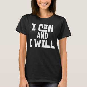 Positive Affirmation Motivational Powerful I Can a T-Shirt