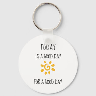 Positive Affirmation   Today is a good day... Key Ring