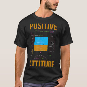 Positive attitude funny pilot aviation instrument T-Shirt