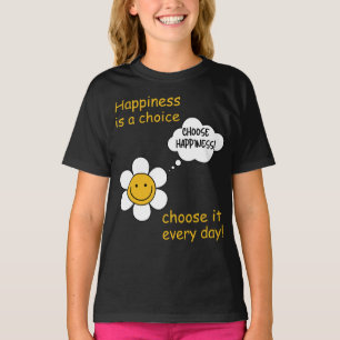 Positive attitude. Happiness is a choice! Be happy T-Shirt