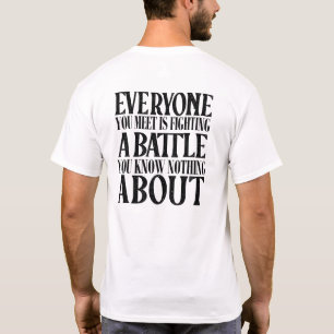 Positive Be Kind Everyone Is Fighting A Battle T-Shirt