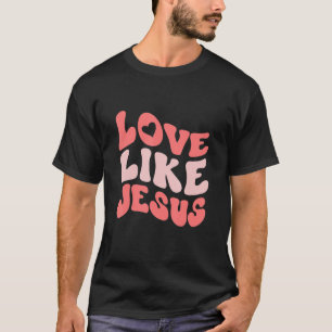 Positive Catholic Preppy Retro Christian Love Like T-Shirt